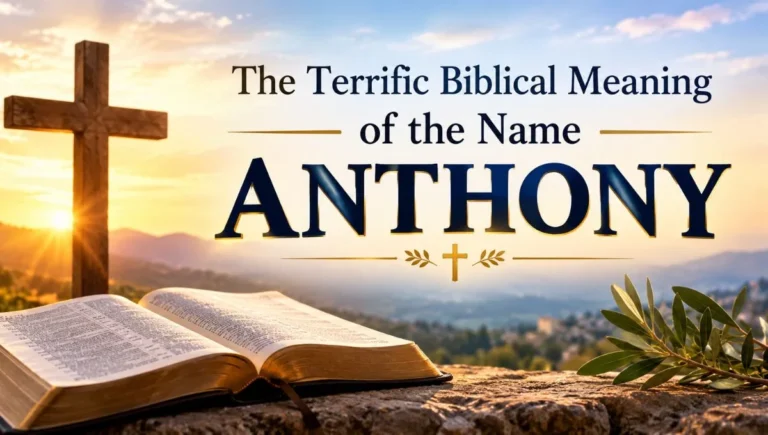 The Terrific Biblical Meaning of the Name ANTHONY